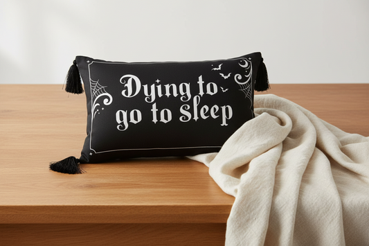 Dying to Go to Sleep Satin Cushion